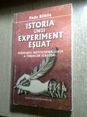 Istoria unui experiment esuat: Formarea tinerilor scriitori -Radu Bilbiie (2004) foto