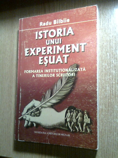 Istoria unui experiment esuat: Formarea tinerilor scriitori -Radu Bilbiie (2004)