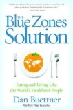 The Blue Zones Solution: Eating and Living Like the World&#039;s Healthiest People
