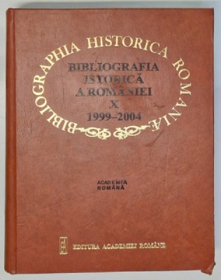 BIBLIOGRAFIA ISTORICA A ROMANIEI, VOL. X (1999-2004) de GHEORGHE HRISTODOL, 2005 * PREZINTA PETE PE MARGINEA BLOCULUI DE FILE foto