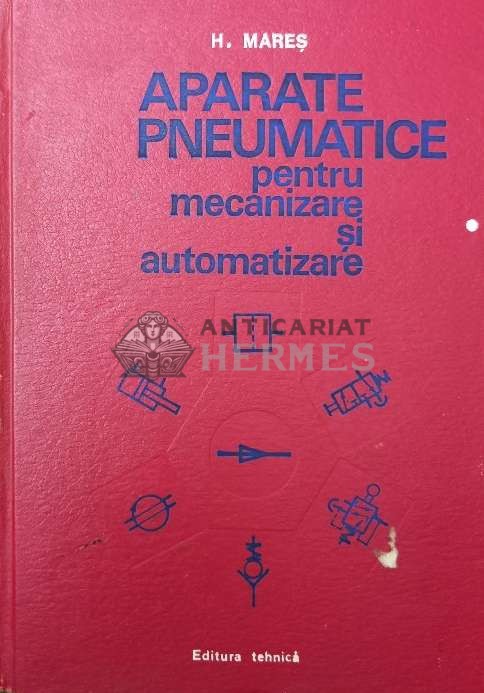 Aparate pneumatice pentru mecanizare si automatizare - H. Mares ($R140)