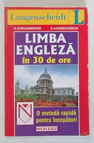 LIMBA ENGLEZA IN 30 DE ORE , METODA RAPIDA PENTRU INCEPATORI de ALFRED BAUMGARTNER , ALEXANDER SCHUSSLER , 2000