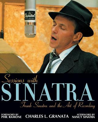 Sessions with Sinatra: Frank Sinatra and the Art of Recording
