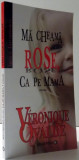 MA CHEAMA ROSE , CA PE MAMA de VERONIQUE OVALDE , 2006