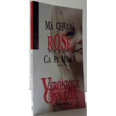MA CHEAMA ROSE , CA PE MAMA de VERONIQUE OVALDE , 2006