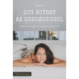 Egy &aacute;gyban az eg&eacute;szs&eacute;ggel - &Uacute;tmutat&oacute; az optim&aacute;lis alv&aacute;sminős&eacute;g elnyer&eacute;s&eacute;hez - Sinka Mil&eacute;na