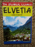 ELVETIA - GHID TURISTIC de MARIAN LASCULESCU , COLECTIA &#039; IN JURUL LUMII &#039;