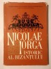Nicolae Iorga - istoric al Bizanțului: culegere de studii (ed. Eugen Stănescu; 1971)