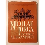 Nicolae Iorga - istoric al Bizanțului: culegere de studii (ed. Eugen Stănescu; 1971)