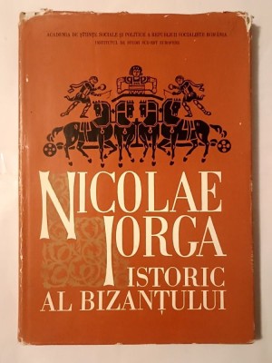Nicolae Iorga - istoric al Bizanțului: culegere de studii (ed. Eugen Stănescu; 1971) foto
