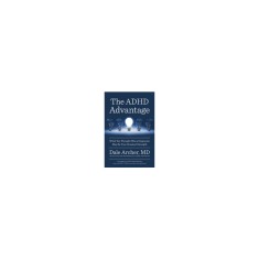 The ADHD Advantage: What You Thought Was a Diagnosis May Be Your Greatest Strength