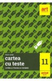 Cartea cu teste. Limba si literatura romana - Clasa 11 - Florin Ionita