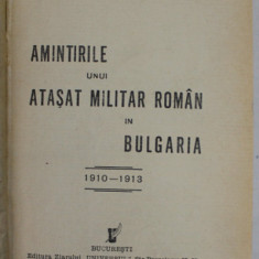 AMINTIRILE UNUI ATASAT MILITAR ROMAN IN BULGARIA 1910-1913 de GENERAL G.A. DOBIJA, BUC. 1936