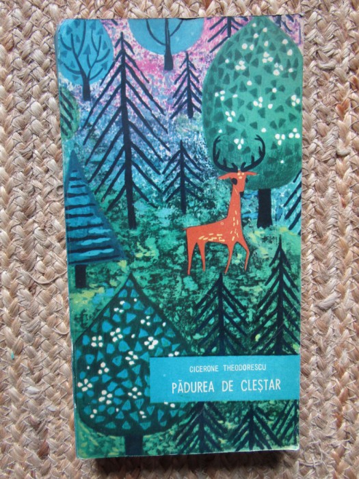 Cicerone Theodorescu &ndash; Padurea de clestar ( prima editie )