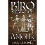 Anjouk IX. - A pusztul&aacute;s dala - B&iacute;r&oacute; Szabolcs