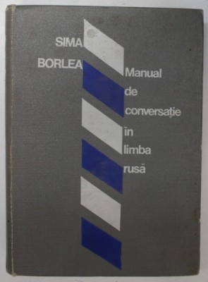 MANUAL DE CONVERSATIE IN LIMBA RUSA de SIMA BORLEA , 1976 foto
