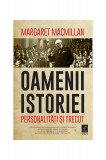 Oamenii istoriei. Personalități și trecut - Paperback brosat - Margaret MacMillan - Trei, 2020