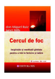 Cercul de foc - Paperback brosat - Don Miguel Ruiz, Janet Mills - Mix