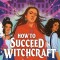 How to Succeed in Witchcraft