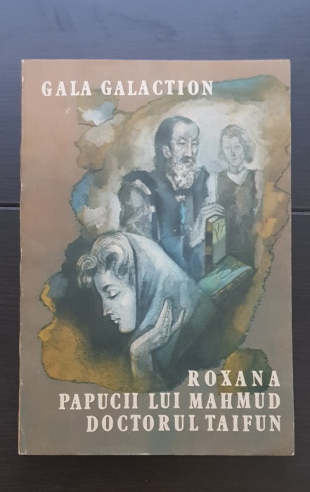 Roxana * Papucii lui Mahmud * Doctorul Taifun - Gala Galaction