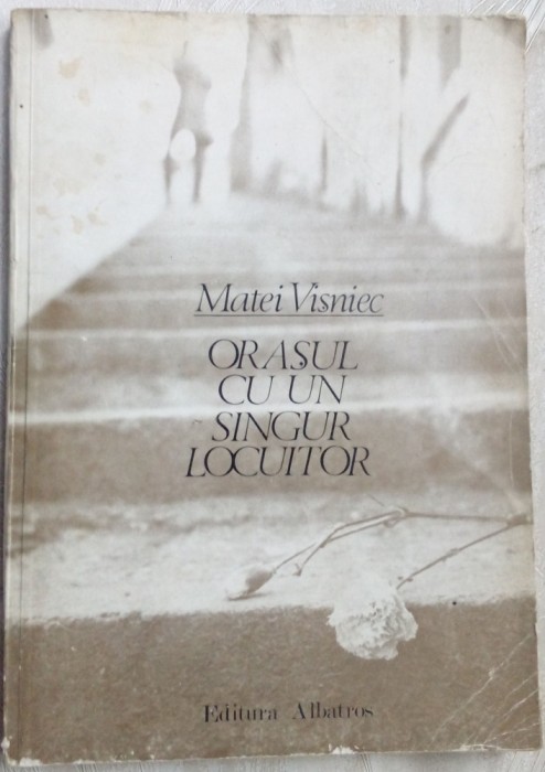 MATEI VISNIEC - ORASUL CU UN SINGUR LOCUITOR (VERSURI, editia princeps - 1982)