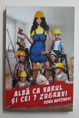 ALBA CA VARUL SI CEI 7 ZUGRAVI - POVESTI MULTICULTURALE MISTOCARESTI de DORU ANTONESEI , 2017 foto