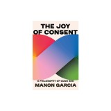The Joy of Consent: A Philosophy of Good Sex