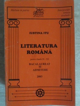 LITERATURA ROMANA PENTRU CLASELE IX-XII. BACALAUREAT SI ADMITERE-IUSTINA ITU-98306 foto