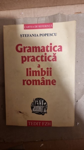 Gramatica practica a limbii romane - Stefania Popescu
