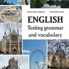 English. Testing grammar and vocabulary - Carmen Adriana Popescu Elena Stefania Radi