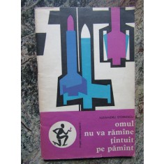 Omul nu va ramane tintuit pe pamant - Alexandru Stoenescu - 1963