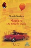Mauricio sau alegerile locale - Eduardo Mendoza, Humanitas