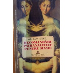 RECOMANDARI PSIHANALITICE PENTRU MAME de WILHELM STEKEL
