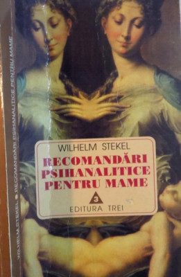 RECOMANDARI PSIHANALITICE PENTRU MAME de WILHELM STEKEL foto