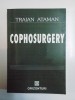 COPHOSURGERY Traian Ataman, Bucuresti 1997, Orizonturi, 383 pagini, Anatomie