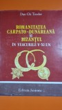 Romanitatea Carpato-Dunareana si Bizantul in veacurile V-XI E.N. - Dan Gh. Teodor