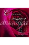 Ce minunata e dragostea! - Ed. romantica