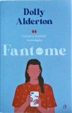 Fantome - Dolly Alderton, Curtea Veche, Roman, Beletristica, 507 Pagini, Ed. Byblos