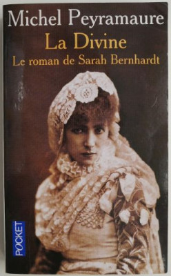 La Divine Le roman de Sarah Bernhardt &amp;ndash; Michel Peyramaure foto