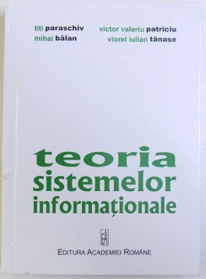 TEORIA SISTEMELOR INFORMATIONALE de TITI PARASCHIV ... VIOREL IULIAN TANASE, 2009 foto