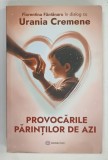 PROVOCARILE PARINTILOR DE AZI de FLORENTINA FANTANARU si URANIA CREMENE , 2024