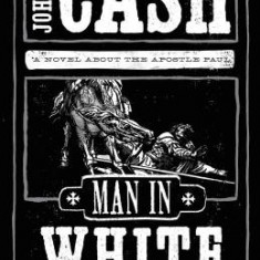 Man in White: A Novel about the Apostle Paul