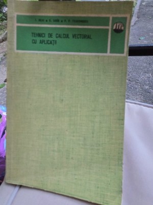 TEHNICI DE CALCUL TENSORIAL EUCLIDIAN CU APLICATII - I. BEJU foto
