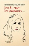 Intalnire in paradis - Ernesto Pinto-Bazurco Rittler - Roman beletristica