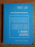 Robert Lado - Predarea limbilor. O abordare stiintifica