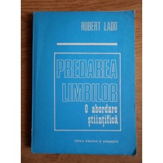 Robert Lado - Predarea limbilor. O abordare stiintifica