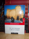 Cumpara ieftin TAMARA ANDRUCOVICI - TU AI O PALMA CAT O TARA , 2009 ( IN ROMANA SI FRANCEZA ) #