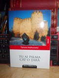 Cumpara ieftin TAMARA ANDRUCOVICI - TU AI O PALMA CAT O TARA , 2009 ( IN ROMANA SI FRANCEZA ) #