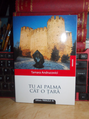 TAMARA ANDRUCOVICI - TU AI O PALMA CAT O TARA , 2009 ( IN ROMANA SI FRANCEZA ) # foto