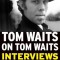 Tom Waits on Tom Waits: Interviews and Encounters